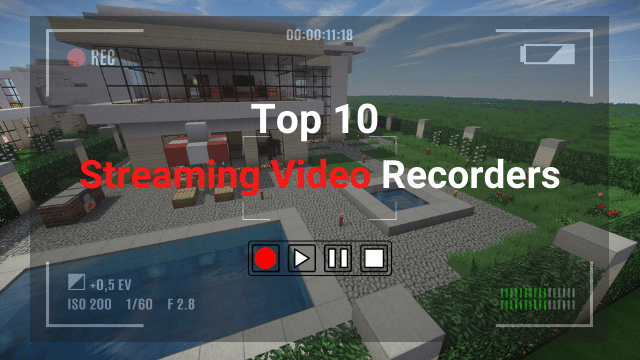 2025| Top 10 Streaming Video Recorders for All Devices